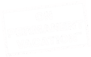 On Permanent Vacation®